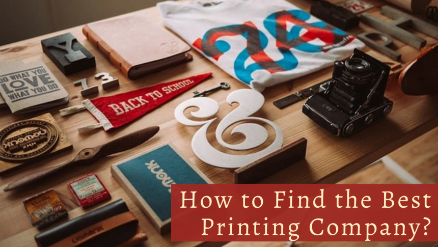 How to Find the Best Printing Company?